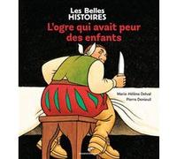 L'ogre qui avait peur des enfants Pierre Denieuil (Auteur), Marie-Hélène Delval (Adapté)