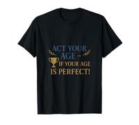 Loi amusante sur la retraite selon votre âge, si votre âge est parfait T-Shirt
