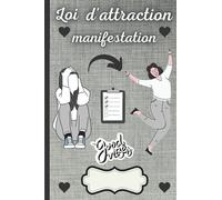 Loi d’attraction: Carnet de manifestation (étapes à suivre, erreurs à éviter, graphique de suivi, tableau tracking de doutes, pages de : gratitude, de relaxation ; photos, contrat..)