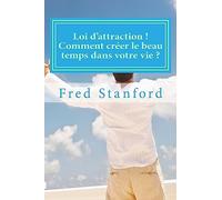 Loi d'attraction ! Comment creer le beau temps dans votre vie ?: Les secrets des faiseurs de pluie et de soleil