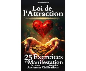 Loi de l’Attraction: 25 exercices de manifestation inconnus issus des anciennes civilisations