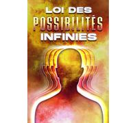 LOI DES POSSIBILITÉS INFINIES: Les lois de l'univers #15