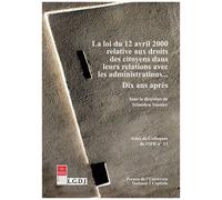 Loi Du 12 Avril 2000 Relative Aux Droits Des Citoyens Dans Leurs Relations Avec Les Administrations - Dix Ans Après