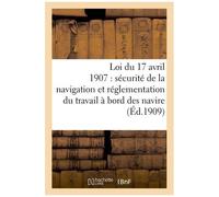 Loi Du 17 Avril 1907 Sur La Sécurité De La Navigation, Réglementation Du Travail À Bord Des Navires
