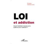 Loi et addiction Quand l'addiction impose sa loi, quelle loi pour l'addiction ? - Christian Colbeaux - L'harmattan - broché - Essai