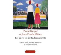 Loi juive loi civile loi naturelle Lettres sur le mariage pour tous et ses effets à venir - Jean-Claude Milner - Grasset - broché - Essai