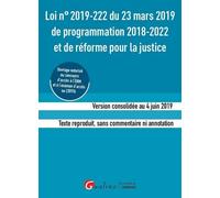 Loi n°2019-222 du 23 mars 2019 de programmation 2018-2022 et de réforme pour la justice (ENM-CRFPA) Version consolidée au 4 juin 2019. Texte reproduit, sans commentaire ni annotation 2019 - Adolphe La