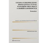 Loi sur les assurances sociales en cas d'accidents du travail et de maladies professionnelles Commentaire Daniel E. Lach, Sebastian Samol, Krzysztof Œlebzak (Buch auf Polnisch)