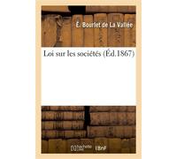 Loi sur les sociétés Suivi d'un commentaire sur des articles relatifs à la constitution des sociétés par actions - Bourlet De La Vallee Etienne - Hachette Bnf - broché - Livre