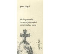 Loïc Le Groumellec - Du Paysage Considéré Comme Nature Morte