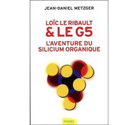 Loïc Le Ribault & le G5 - L'aventure du silicium organique - Jean-Daniel Metzger - Ambre Eds - broché - Essai