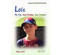 Loïc: Ma Vie, mon Drame, mon Combat