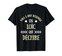 Loïc qui déchire humour loïc homme idée cadeau prénom T-Shirt