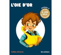 L'Oie d'or - Céline Alvarez - Les Arenes Eds - broché - Scolaire / Universitaire