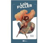 Loïe Fuller Martine Lecoq (Auteur)