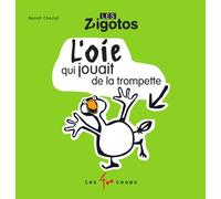 L'Oie qui jouait de la trompette - Benoît Charlat - 400 Coups Eds Les - broché - Album éveil dès la naissance