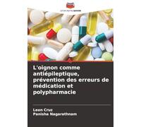 L'oignon comme antiépileptique, prévention des erreurs de médication et polypharmacie