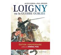 Loigny ou la Guerre oubliée - Alexis Robin - Beaufort Editions - broché - Essai