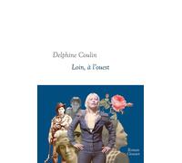 Loin, à l'Ouest Roman - Delphine Coulin - Grasset - broché - Roman