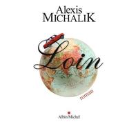 Loin - Alexis Michalik - Albin Michel - broché - Roman