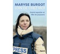 Loin de chez moi: Grand reporter et fille de paysans