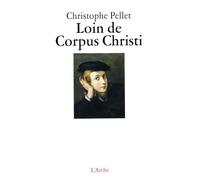 Loin de Corpus Christi - Christophe Pellet - Arche - broché - Théâtre