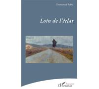 Loin de l’éclat - Emmanuel Robic - L'harmattan - broché - Poésie