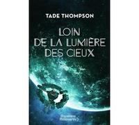 Loin de la lumière des cieux Tade Thompson (Auteur), Michel Pagel (Traduction)