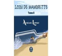 Loin de Mamisette Tome II - Auréline Lappert - Le Lys Bleu - broché - roman jeunesse