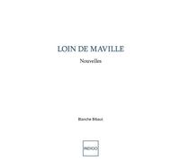 Loin de Maville Nouvelles - Blanche Bibaut - Indigo Cote-Femmes - broché - Nouvelles