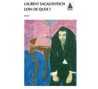 Laurent Sagalovitsch – Loin de quoi ? – Roman – Poche
