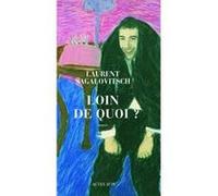 Laurent Sagalovitsch – Loin de quoi ? – Actes Sud