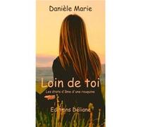Loin de toi Danièle Marie (Auteur)