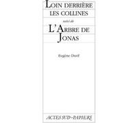 Loin derrière les collines suivi de L'Arbre de Jonas Eugène Durif (Auteur)