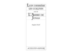 Loin derrière les collines suivi de L'Arbre de Jonas Suivi de L'arbre de Jonas - Eugène Durif - Actes Sud-Papiers - broché - Théâtre