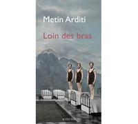 Metin Arditi – Loin des bras – Roman – Broché (Actes Sud)
