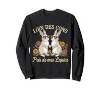 Loin des Cons Près De Mes Lapins Humour Cadeau Ferme Sweatshirt