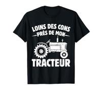Loin des Cons Près De Mon Tracteur Humour Agriculteur Rétro T-Shirt