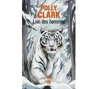 Loin des hommes - Polly Clark - 10/18 - Poche - Roman