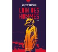 Loin des hommes Vincent Fontano (Auteur)