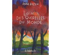 Loin des querelles du monde - Anna Rozen - Le Dilettante - broché - Roman