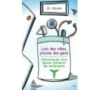 Loin des villes, proche des gens : Chroniques d'un jeune médecin de campagne