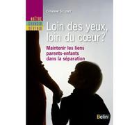 Loin des yeux, loin du coeur ? Maintenir les liens parents-enfants dans la séparation - Catherine Sellenet - Belin - broché - Essai