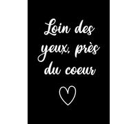 Loin des yeux, près du coeur: carnet amour, Espace créatif pour les souvenirs, Cadeau Relation, "6x9" pouces, 120 pages.