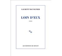 Loin d'eux - Laurent Mauvignier - Minuit - broché - Roman