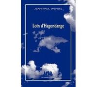 Loin d'Hagondange Jean-Paul Wenzel (Auteur)