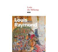 Louis Raymond – Loin du Mékong – Roman – Broché