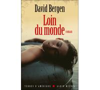 Loin du monde David Bergen (Auteur), Hélène Fournier (Traduction)