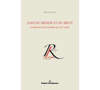 Loin du monde et loin du bruit Le discours de la retraite au XVIIe siècle - Bernard Beugnot - Hermann - broché - Essai