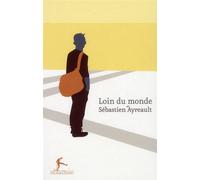 Loin du monde - Sébastien Ayreault - Au diable vauvert - broché - Roman